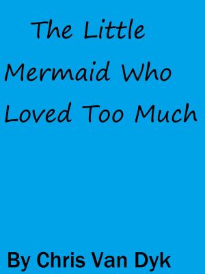 bigCover of the book The Little Mermaid Who Loved Too Much by 