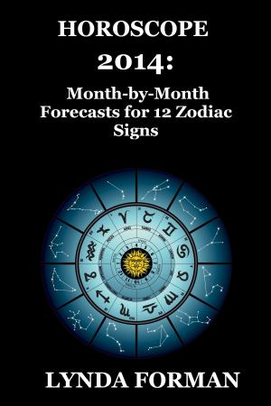 Cover of the book Horoscope 2014: Month-by-Month Forecasts for 12 Zodiac Signs by Joseph A. Mudder