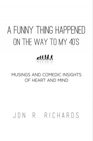 Cover of the book A Funny Thing Happened on the Way to My 40's by Kay Wall