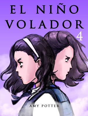 Cover of the book El Niño Volador 4 (Libro Ilustrado) by Amy Potter