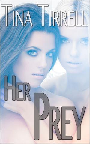 Cover of the book Her Prey *a Collection of Tales of Dominant Women* by Tina Tirrell