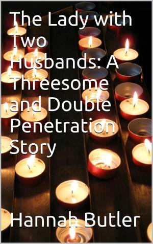 Cover of the book The Lady with Two Husbands: A Threesome and Double Penetration Story by Hannah Butler