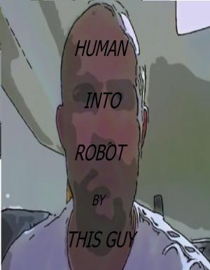 Cover of the book Human Into Robot by Simon Cantan
