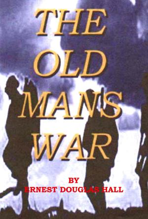 Cover of the book The Old Man's War by Ernest Douglas Hall