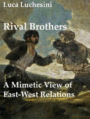 Book cover of Rival Brothers: A Mimetic View of East West Relations