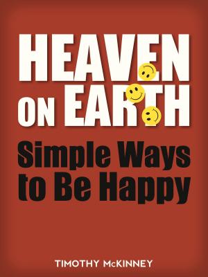 Cover of the book Heaven on Earth: Simple Ways to Be Happy by Erika László