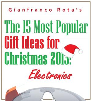 Cover of The 15 Most Popular Gift Ideas for Christmas 2013: Electronics