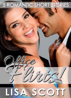Book cover of Office Flirts! 5 Romantic Short Stories