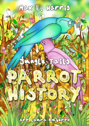 Cover of the book Parrot History by Max D