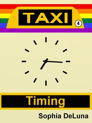 Cover of the book Taxi - Timing (Book 4) by Sophia DeLuna