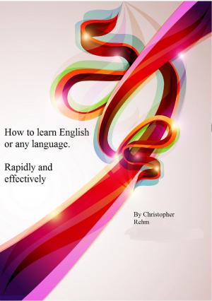 Cover of How To Learn English Or Any Other Language. Rapidly and Effectively.