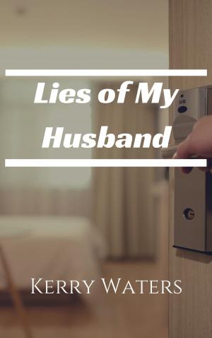 Cover of the book Lies of My Husband by Kelly Greene