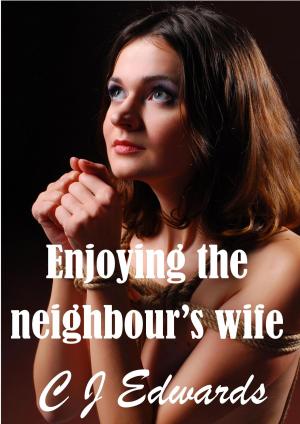Cover of the book Enjoying The Neighbour's Wife by Lina Pearl