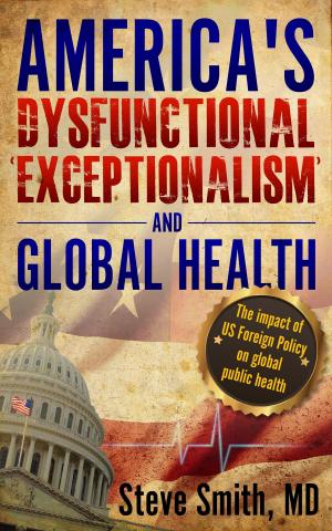 Cover of the book America's Dysfunctional 'Exceptionalism' and Global Health by Gloria Ng