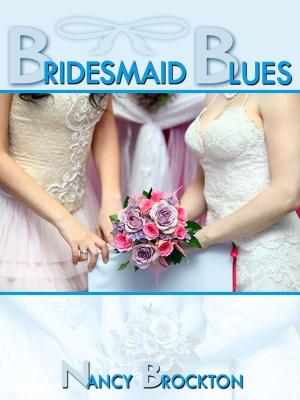 Cover of the book Bridesmaid Blues (A First Lesbian Sex Wedding Sex Foursome) by Nancy Brockton