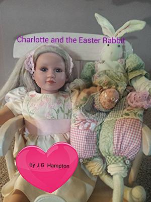 Cover of the book Charlotte and the Easter Rabbit by JG Hampton