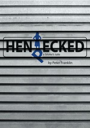 Book cover of Hen Pecked A Blokes Tale