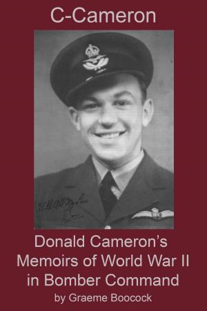 Cover of the book C-Cameron: Donald Cameron's Memoirs of World War II in Bomber Command by Eric Hammel