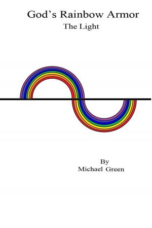 Cover of the book God's Rainbow Armor: The Light by Michael MacLeod