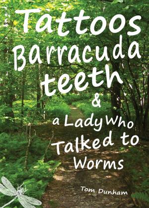 Book cover of Tattoos, Barracuda Teeth, & a Lady Who Talked to Worms