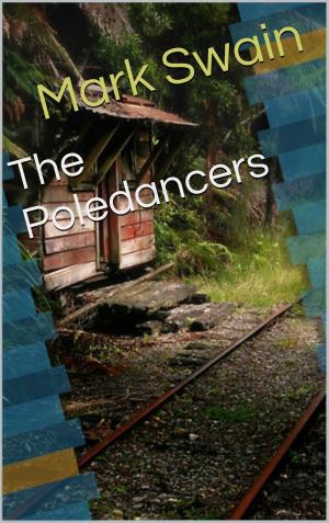 Cover of the book The Poledancers by Mark Swain