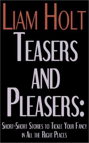 Cover of Teasers & Pleasers: Short-Short Stories to Tickle Your Fancy in All the Right Places
