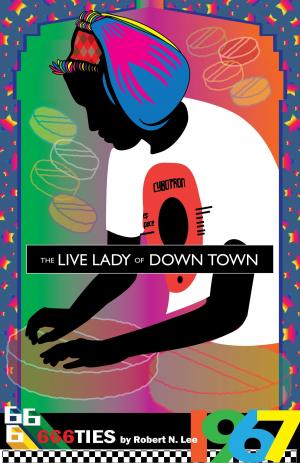 Cover of the book The Live Lady of Down Town by Robert Lee