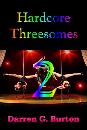 Cover of the book Hardcore Threesomes 2 by Darren G. Burton
