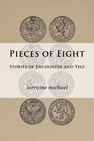 Cover of the book Pieces of Eight: Stories of Encounter and Tele by Mike Gordon