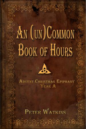 Cover of An (un)Common Book of Hours - Advent Christmas Epiphany Year A