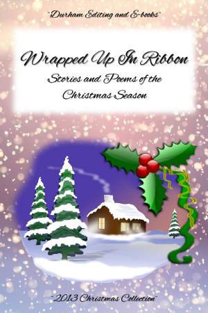 Book cover of Wrapped Up In Ribbon: Stories and Poems of the Christmas Season