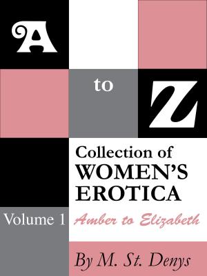 Cover of the book A to Z Collection of Women’s Erotica: Volume 1 Amber to Elizabeth by Lady Jayn