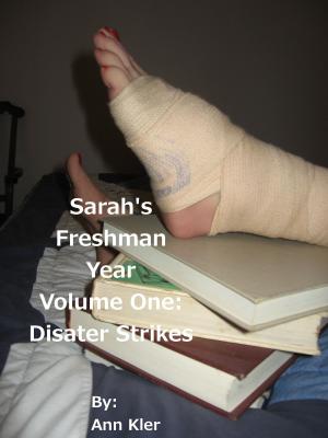 Book cover of Sarah's Freshman Year: Volume One - Disaster Strikes
