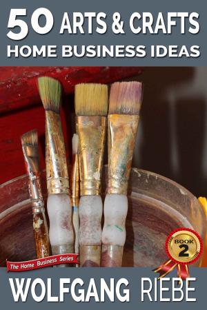 Book cover of 50 Arts & Crafts Home Business Ideas