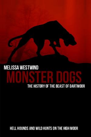Cover of the book Monster Dogs: The History of the Beast of Dartmoor by Levia Ortega