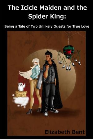 Cover of The Icicle Maiden and the Spider King: Being a Tale of Two Unlikely Quests for True Love