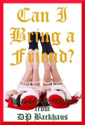 Cover of the book Can I Bring A Friend? Judy's Christmas Double Team Sex Experience by Nancy Brockton