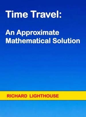 Book cover of Time Travel: An Approximate Mathematical Solution