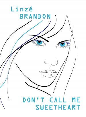 Cover of the book Don't Call Me Sweetheart by Linzé Brandon, Melissa Adendorff, Rene Van Dalen, Michelle Kemp, Charmain Lines, Andrea Vermaak
