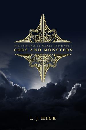 Cover of The Last Days Of Planet Earth Vol I: Gods and Monsters
