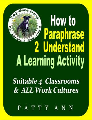 Cover of How to Paraphrase 2 Understand ~ A Learning Activity Suitable 4 Classrooms & ALL Work Cultures