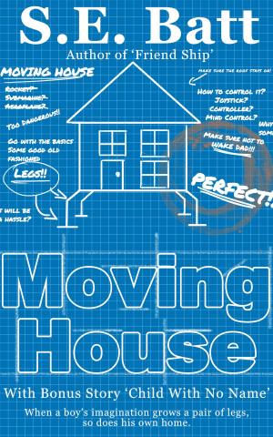 Cover of the book Moving House (with 'Child With No Name') by S.E. Batt