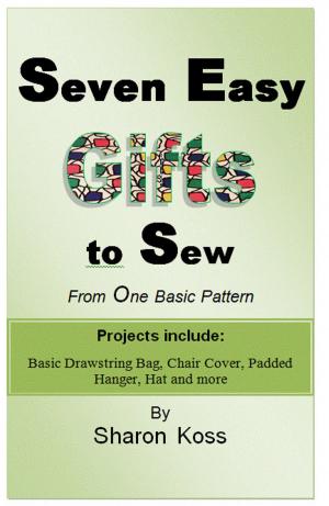 Book cover of Seven Easy Gifts to Sew From One Basic Pattern