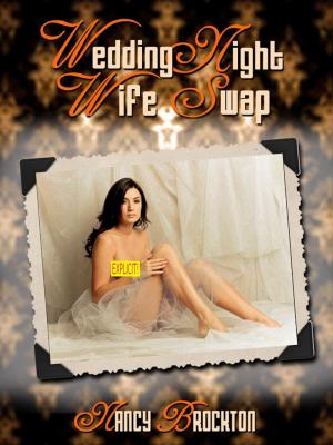 Cover of the book Wedding Night Wife Swap (A Couple Swing erotica story) by Nancy Brockton