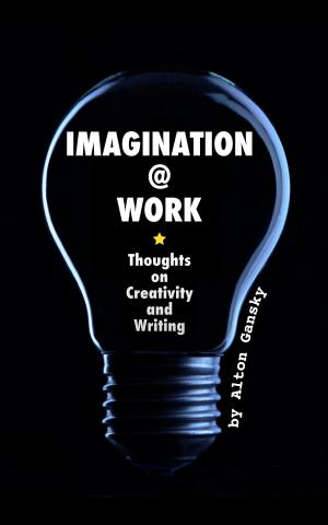 Cover of the book Imagination @ Work by Harlowe Pilgrim