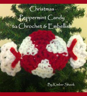 Cover of the book Christmas Peppermint Candy Ornament to Crochet & Embellish by Kimber Shook
