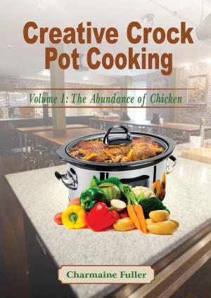 Cover of the book Creative Crock Pot Dinners by Chef Goodies