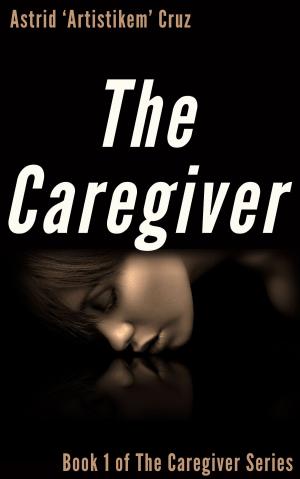 Cover of the book The Caregiver (Book 1 of The Caregiver Series) by Keith R. A. DeCandido