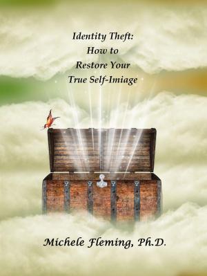 Cover of the book Identity Theft: How To Restore Your True Self-Image by Lori Elliott