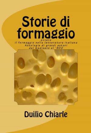 Book cover of Storie di formaggio ovvero il formaggio nella letteratura italiana
